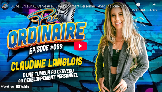 D'une Tumeur Au Cerveau au Développement Personnel | Avec Claudine Langlois - EP#089